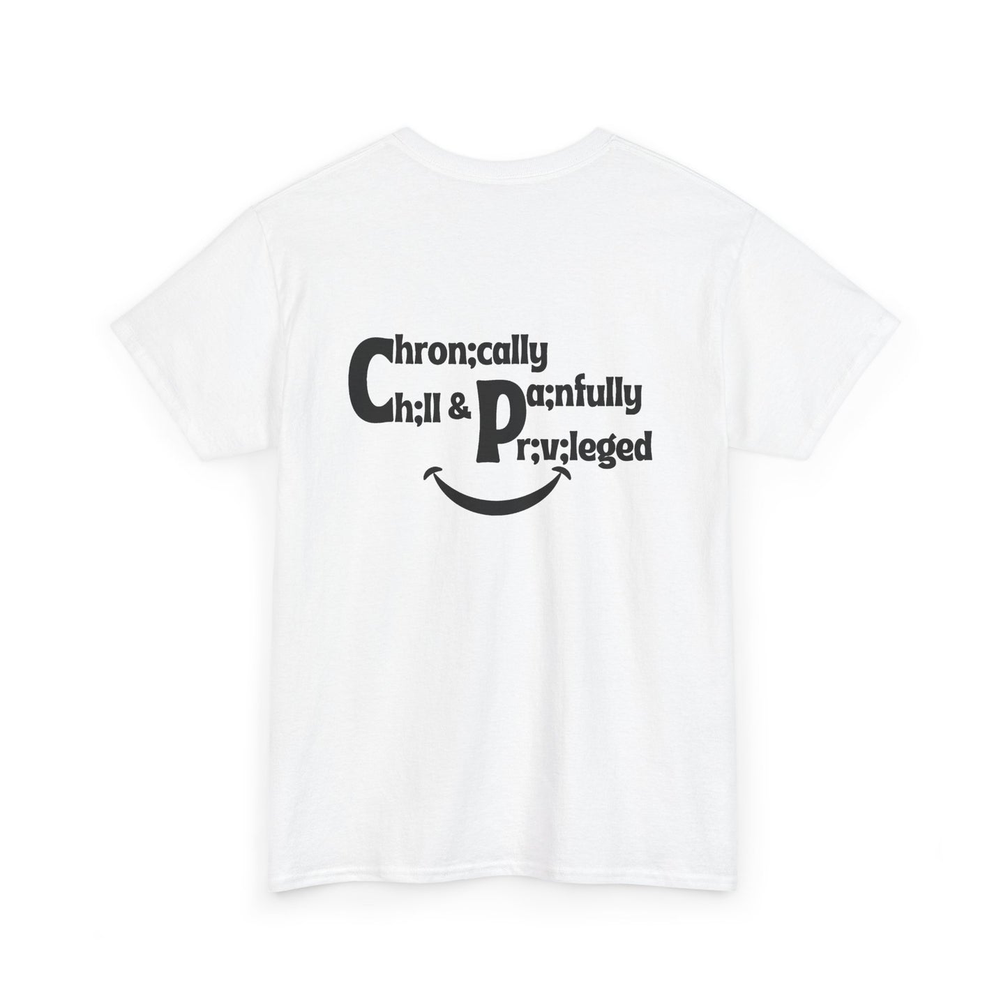 Chronically Chill & Painfully Privileged Unisex Heavy Cotton Tee